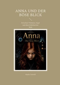 Anna und der böse Blick: Zwischen Visionen, Angst und dem Schicksal der Welt cover