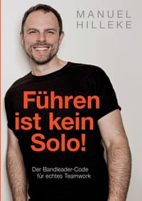 Führen ist kein Solo!: Der Bandleader-Code für echtes Teamwork cover
