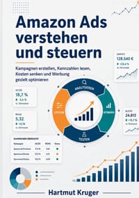 Amazon Ads verstehen und steuern: Kampagnen erstellen, Kennzahlen lesen, Kosten senken und Werbung gezielt optimieren cover