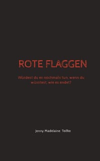 Rote Flaggen: Würdest du es nochmals tun, wenn du wüsstest, wie es endet? cover