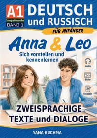 Anna & Leo - Sich vorstellen und kennenlernen. Deutsch und Russisch für Anfänger (A1) - Integrationsreihe. Band 1: Zweisprachige Texte und Dialoge mit cover