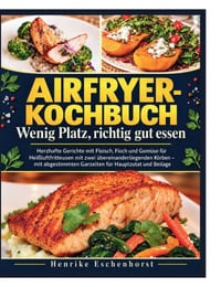 Airfryer-Kochbuch - Wenig Platz, richtig gut essen: Herzhafte Gerichte mit Fleisch, Fisch und Gemüse für Heißluftfritteusen mit zwei übereinanderliege cover