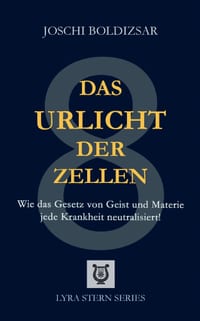 Das Urlicht der Zellen: Wie das Gesetz von Geist und Materie jede Krankheit neutralisiert! cover