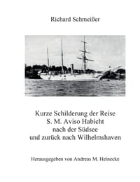 Kurze Schilderung der Reise S. M. Aviso Habicht nach der Südsee und zurück nach Wilhelmshaven cover