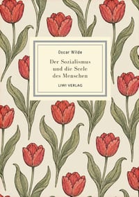 Oscar Wilde: Der Sozialismus und die Seele des Menschen. Vollständige Neuausgabe: Oscar Wildes Plädoyer für einen Sozialismus ohne Autorität cover