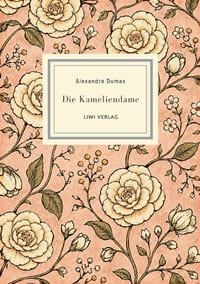 Alexandre Dumas: Die Kameliendame. Vollständige Neuausgabe: Die große tragische Liebesgeschichte - Inspiration für Verdis La traviata cover