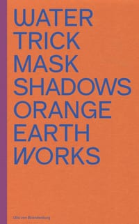 Ulla Von Brandenburg: Water Trick Mask Shadows Orange Earth Works cover