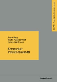 Kommunaler Institutionenwandel: Regionale Fallstudien Zum Ostdeutschen Transformationsprozeß cover