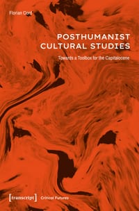 Posthumanist Cultural Studies: Towards a Toolbox for the Capitalocene cover