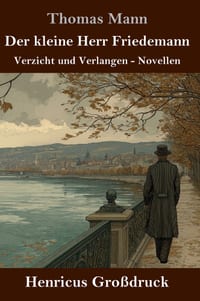 Der kleine Herr Friedemann (Großdruck): Verzicht und Verlangen - Novellen cover