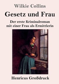 Gesetz und Frau (Großdruck): Der erste Kriminalroman mit einer Frau als Ermittlerin cover