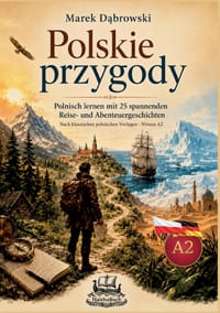 Polskie przygody Polnisch lernen mit 25 spannenden Reise- und Abenteuergeschichten: Nach klassischen polnischen Vorlagen - Niveau A2 cover