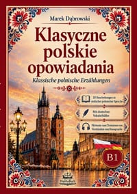 Klasyczne polskie opowiadania Klassische polnische Erzählungen: 20 Bearbeitungen in einfacher polnischer Sprache Mit deutschen Vokabelhilfen - Niveau cover