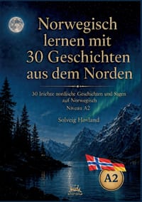 Norwegisch lernen mit 30 Geschichten aus dem Norden: 30 leichte nordische Geschichten und Sagen auf Norwegisch Niveau A2 cover