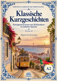 Contos Clássicos em Português Klassische Kurzgeschichten: Portugiesisch lernen mit 20 Klassikern in einfacher Sprache Niveau A2 cover