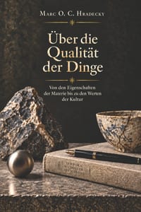 Über die Qualität der Dinge: Von den Eigenschaften der Materie bis zu den Werten der Kultur cover