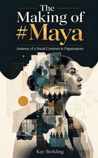 The Making of #Maya: Anatomy of a Social Construct in Organisations cover