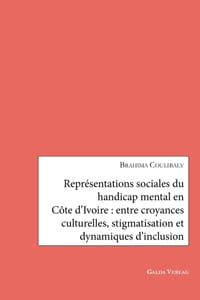 Repr�sentations sociales du handicap mental en C�te d'Ivoire: entre croyances culturelles, stigmatisation et dynamiques d'inclusion cover