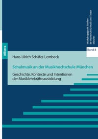Schulmusik an der Musikhochschule München: Geschichte, Kontexte und Intentionen der Musiklehrkräfteausbildung cover