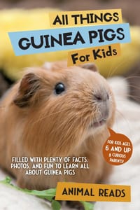 All Things Guinea Pigs For Kids: Filled With Plenty of Facts, Photos, and Fun to Learn all About Guinea Pigs cover