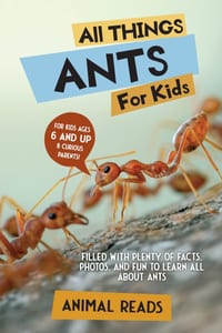 All Things Ants For Kids: Filled With Plenty of Facts, Photos, and Fun to Learn all About Ants cover