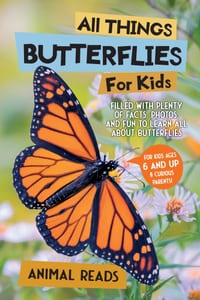 All Things Butterflies For Kids: Filled With Plenty of Facts, Photos, and Fun to Learn all About Butterflies cover