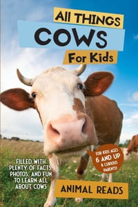 All Things Cows For Kids: Filled With Plenty of Facts, Photos, and Fun to Learn all About Cows cover