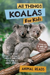 All Things Koalas For Kids: Filled With Plenty of Facts, Photos, and Fun to Learn all About Koala Bears cover