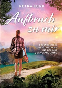 Aufbruch zu mir: Ein Sabbatical in Südostasien und der Mut zur Veränderung cover