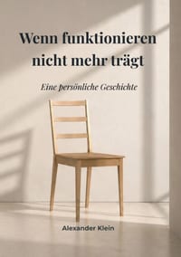 Wenn Funktionieren nicht mehr trägt: Eine persönliche Geschichte cover