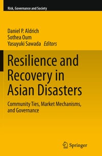 Resilience and Recovery in Asian Disasters: Community Ties, Market Mechanisms, and Governance cover