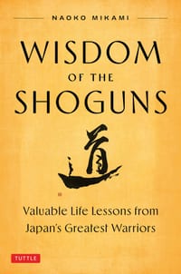 Wisdom of the Shoguns: Valuable Life Lessons from Japan's Greatest Warriors cover
