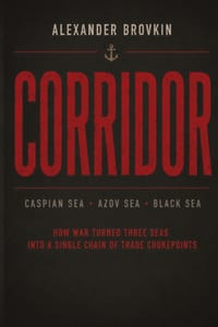 Corridor: Three Seas. Trade Routes, Resources and a New Geography of Risk cover