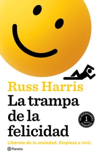 La Trampa de la Felicidad: Libérate de la Ansiedad. Empieza a Vivir cover