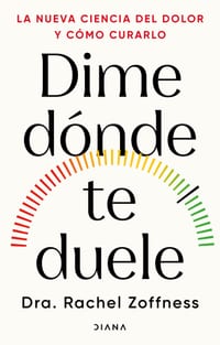 Dime Dónde Te Duele: La Nueva Ciencia del Dolor Y Cómo Curarlo / Tell Me Where It Hurts cover