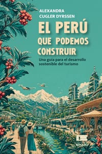 El Perú que podemos construir: Una guía para el desarrollo sostenible del turismo cover