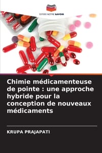Chimie médicamenteuse de pointe: une approche hybride pour la conception de nouveaux médicaments cover