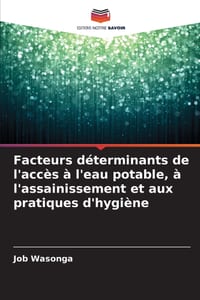 Facteurs déterminants de l'accès à l'eau potable, à l'assainissement et aux pratiques d'hygiène cover
