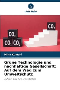 Grüne Technologie und nachhaltige Gesellschaft: Auf dem Weg zum Umweltschutz cover