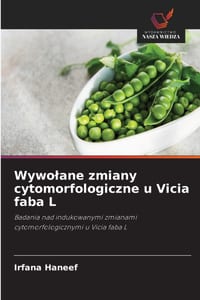 Wywolane zmiany cytomorfologiczne u Vicia faba L cover