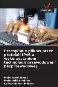 Przesylanie plików przez protokól IPv6 z wykorzystaniem technologii przewodowej i bezprzewodowej cover