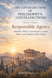 Responsible Agency: The Contradictions of Philosophy's Contradictions - Book Three cover