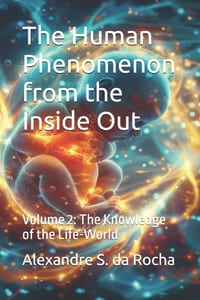 The Human Phenomenon from the Inside Out: Volume 2: The Knowledge of the Life-World cover