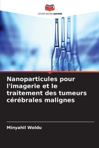 Nanoparticules pour l'imagerie et le traitement des tumeurs cérébrales malignes cover