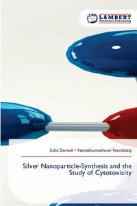 Silver Nanoparticle-Synthesis and the Study of Cytotoxicity cover