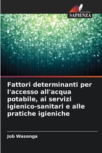 Fattori determinanti per l'accesso all'acqua potabile, ai servizi igienico-sanitari e alle pratiche igieniche cover