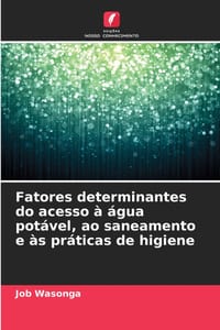 Fatores determinantes do acesso à água potável, ao saneamento e às práticas de higiene cover