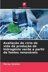 Avaliação do ciclo de vida da produção de hidrogénio verde a partir de fontes renováveis cover