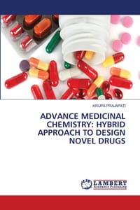 Advance Medicinal Chemistry: Hybrid Approach to Design Novel Drugs cover