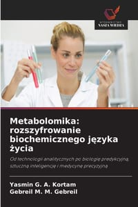 Metabolomika: rozszyfrowanie biochemicznego języka życia cover